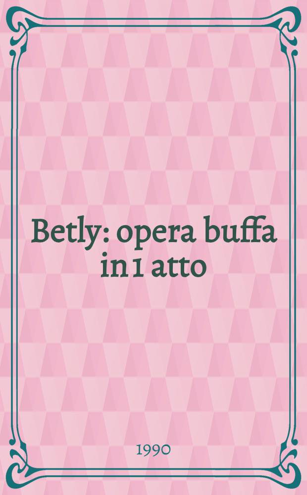 Betly: opera buffa in 1 atto; Le convenienze teatrali / G. Donizetti; исполн.: M. Comencini, tenore (1), S. Rigacci , soprano (1, 2), R. Scaltriti, baritono (1, 2) etc., Orc. Sinfonica dell' Emilia Romagna "ArturoToscanini", Coro del Teatro Rossini di Lugo, dir. B. Rigacci