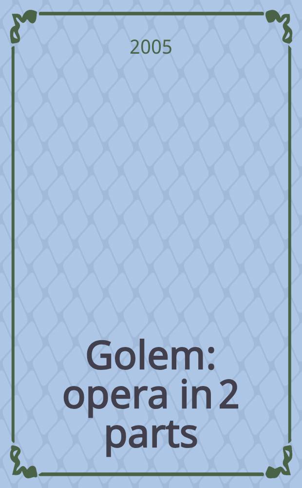 Golem : opera in 2 parts: Prelude and Legend