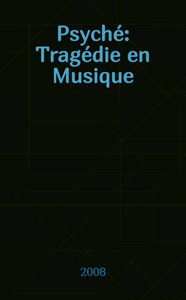 Psych&eacute; : Trag&eacute;die en Musique