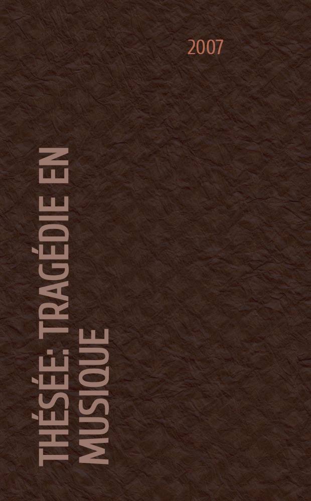 Thésée : Tragédie en Musique