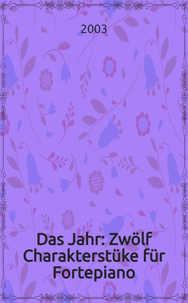 Das Jahr : Zwölf Charakterstüke für Fortepiano : (original version 1842). Klavierstück (1-2) : G-dur, As-dur. Nachspiel : Choral Autograph MA Ms.155