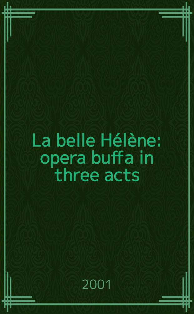 La belle Hélène : opera buffa in three acts