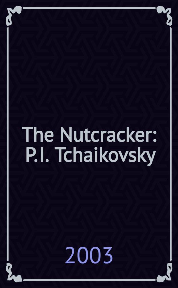 The Nutcracker : P. I. Tchaikovsky; choreography by M. Béjart and M. Petipa