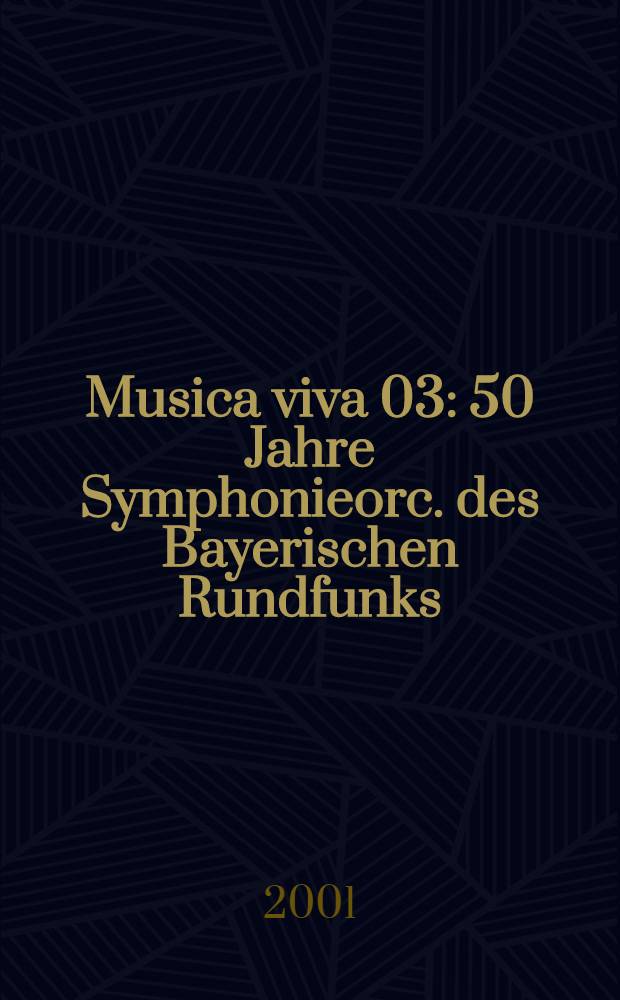 Musica viva 03 : 50 Jahre Symphonieorc. des Bayerischen Rundfunks