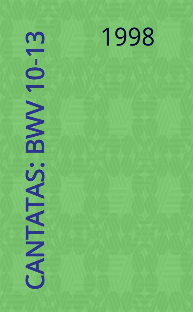 Cantatas : BWV 10-13