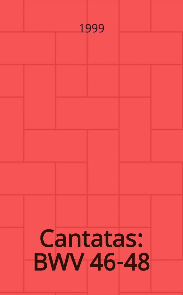 Cantatas : BWV 46-48