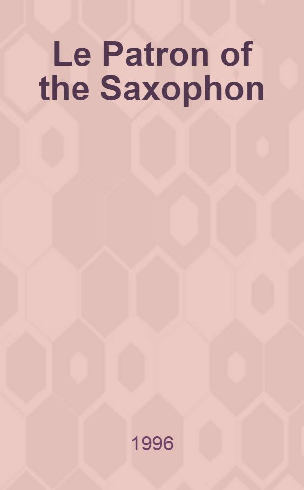 Le Patron of the Saxophon : Играет Marcel Mule, saxophon
