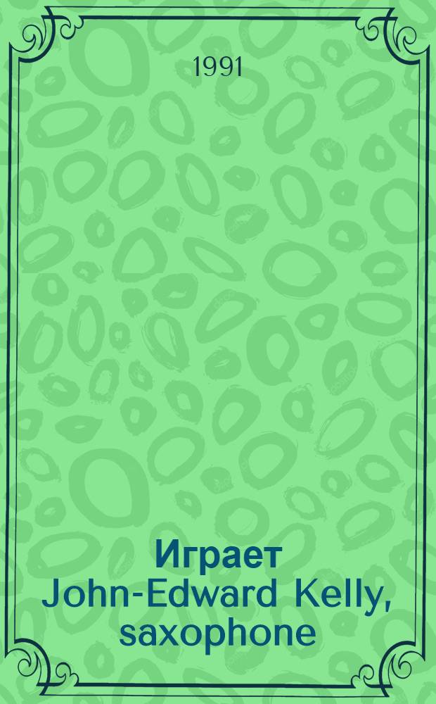 [Играет] John-Edward Kelly, saxophone