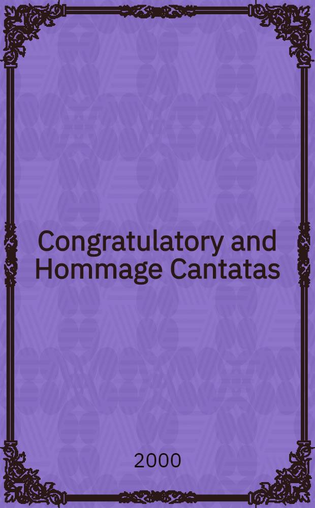 Congratulatory and Hommage Cantatas