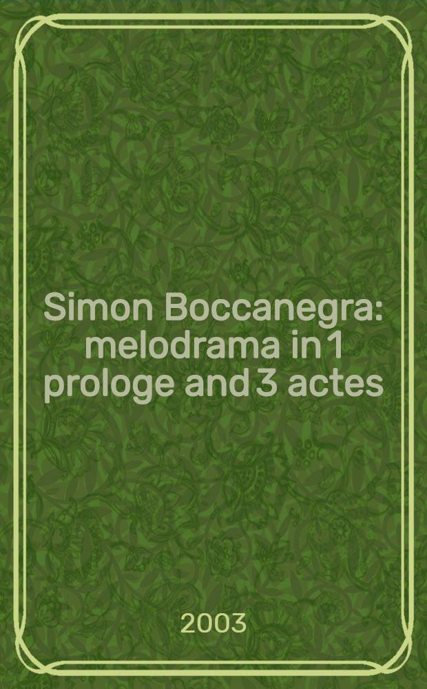 Simon Boccanegra : melodrama in 1 prologe and 3 actes (vers. 1881, ed. Kalmus)