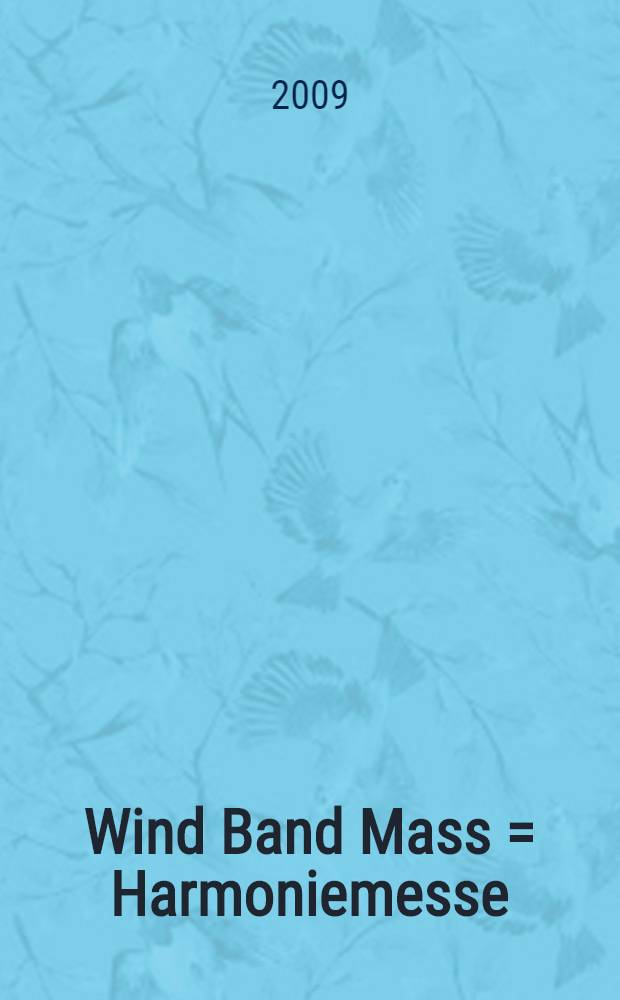 Wind Band Mass = Harmoniemesse : B-dur : Hob XXII:14. "Heilig" Mass : Heiligmesse (Missa Sancti Bernardi von Offida) B-dur Hob XXII: 10