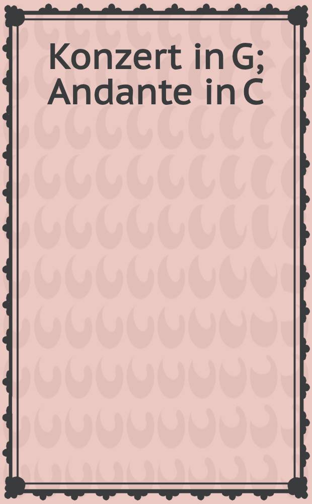Konzert in G; Andante in C: für Flöte und Orchester: KV 313 (285c), KV 315 (285e) / Mozart; Klavierauszug von H. Moehn