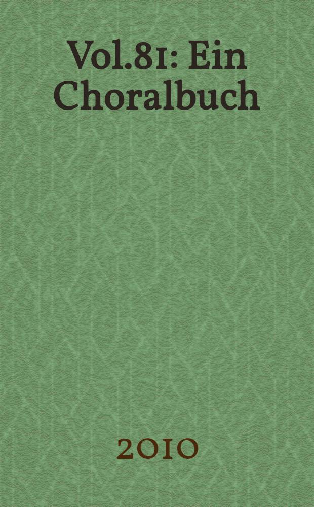 Vol.81 : Ein Choralbuch