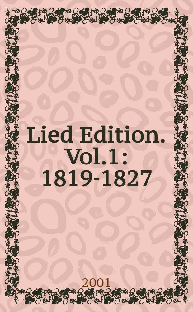 Lied Edition. Vol.1 : 1819-1827