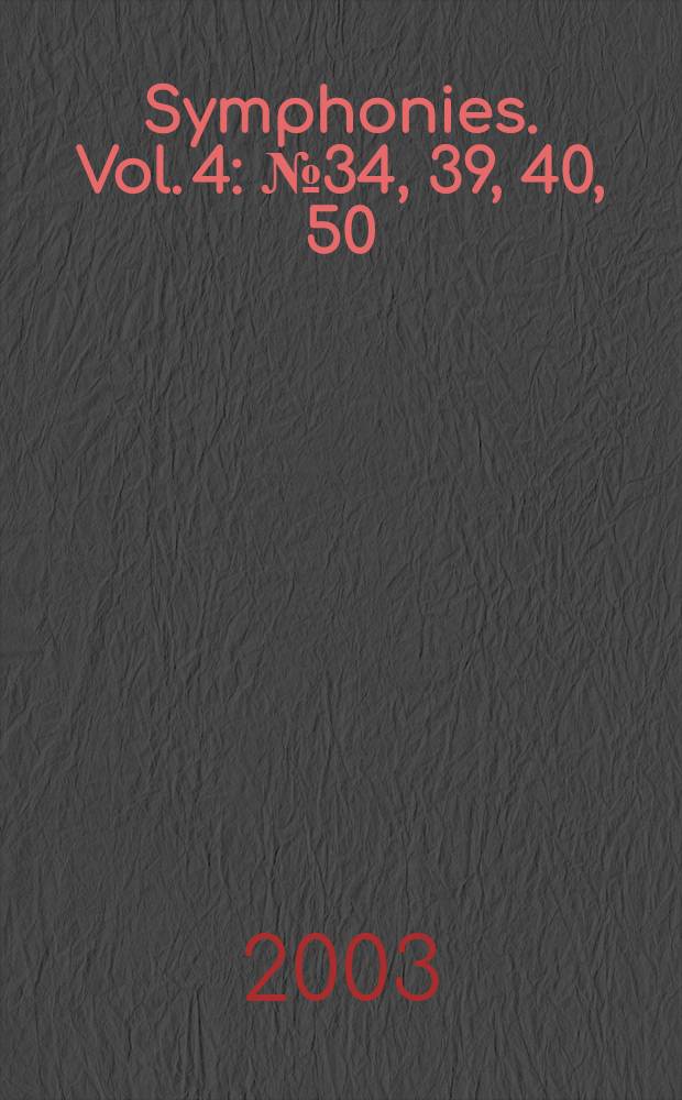 Symphonies. Vol. 4 : №34, 39, 40, 50