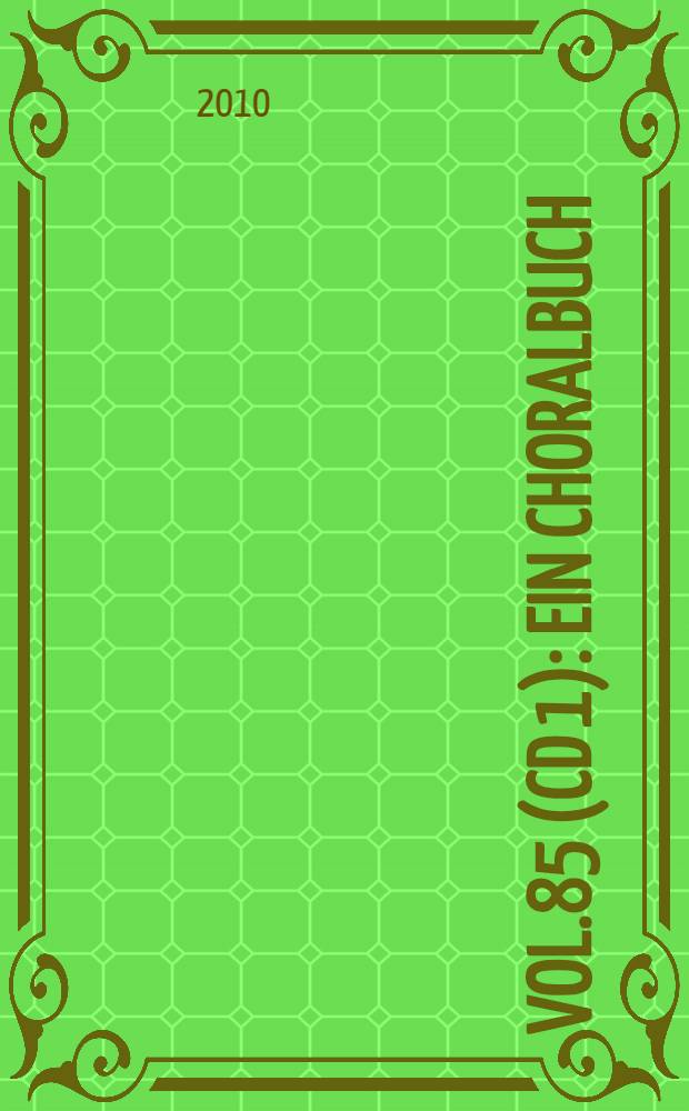 Vol.85 (CD 1) : Ein Choralbuch