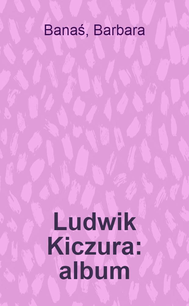 Ludwik Kiczura : album = Людвиг Кицура