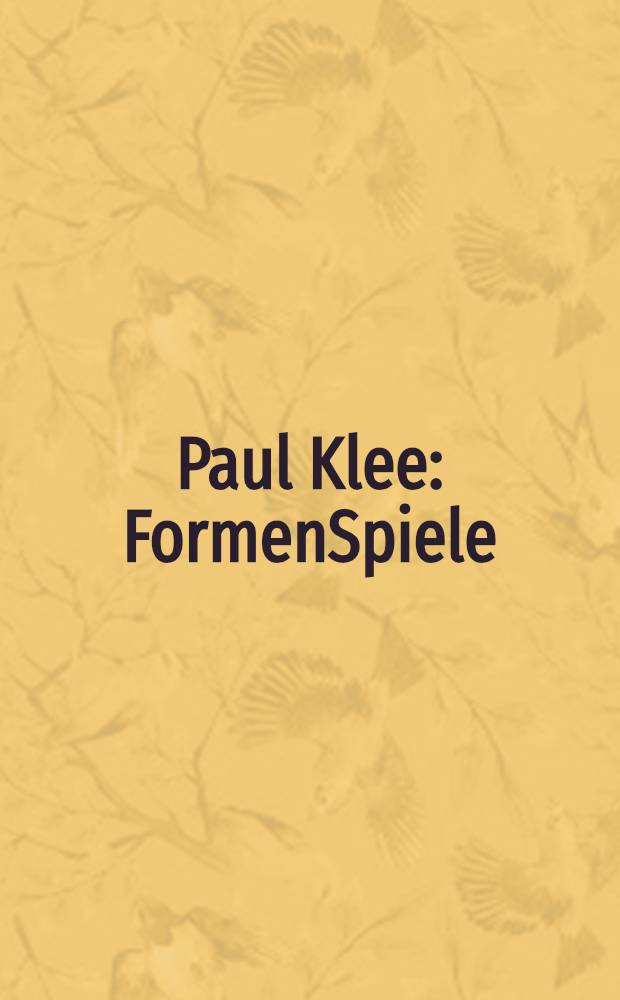 Paul Klee : FormenSpiele : erscheint anlässlich der Ausstellung, Albertina, Wien, 9. Mai bis 10. August 2008 = Пауль Клее