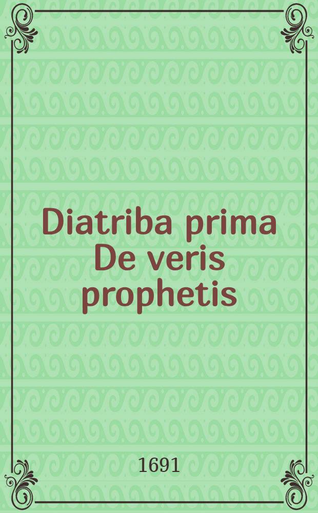 Diatriba prima De veris prophetis