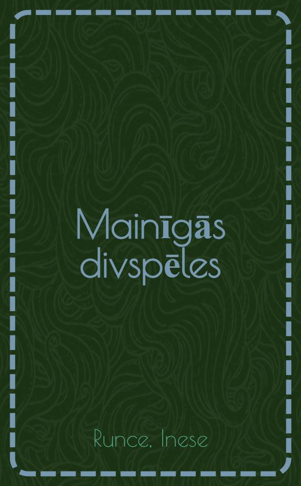 Mainīgās divspēles : Valsts un Baznīcas attiecības Latvijā: 1906-1940 = Перемены в двойной игре