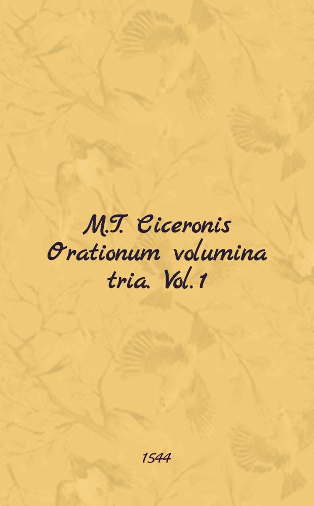 M.T. Ciceronis Orationum volumina tria. [Vol. 1]