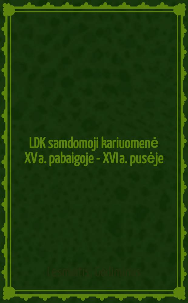 LDK samdomoji kariuomenė XV a. pabaigoje - XVI a. pusėje = Наемная армия Великого княжества Литовского в конце 15 - 2-й половине 16 вв.