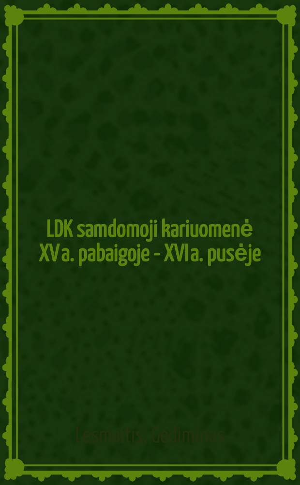 LDK samdomoji kariuomenė XV a. pabaigoje - XVI a. pusėje = Наемная армия Великого княжества Литовского в конце 15 - 2-й половине 16 вв.