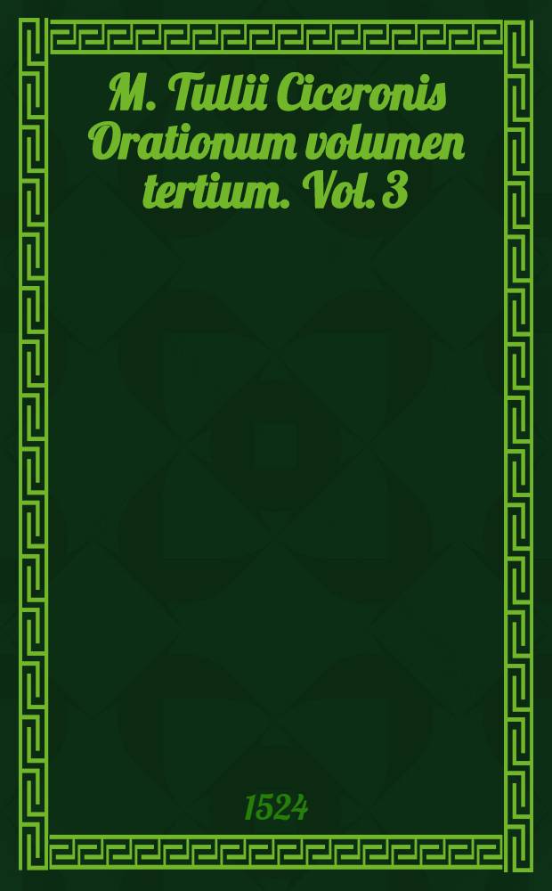M. Tullii Ciceronis Orationum volumen tertium. Vol. 3