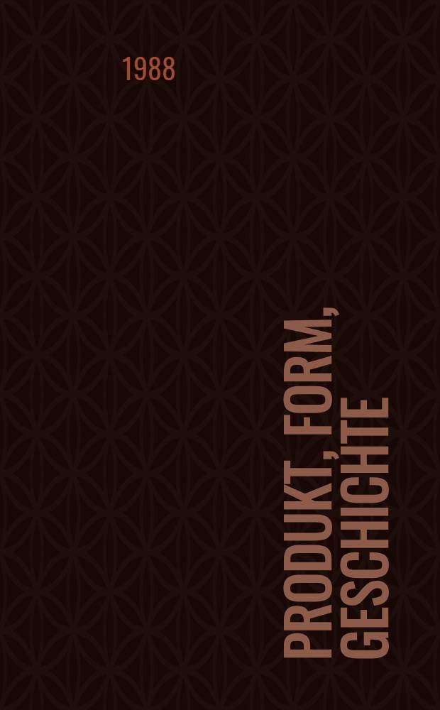 Produkt, Form, Geschichte : 150 Jahre deutsches Design : eine Ausstellung des Instituts f&uuml;r Auslandsbeziehungen, Stuttgart : Katalog = Продукт, форма, история