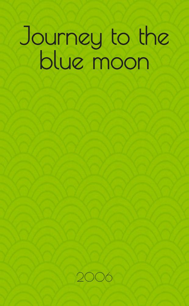 Journey to the blue moon : in which time is lost and then found again