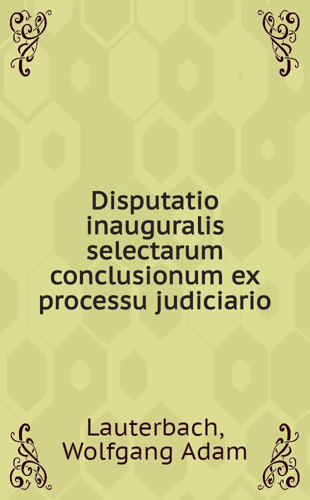 Disputatio inauguralis selectarum conclusionum ex processu judiciario