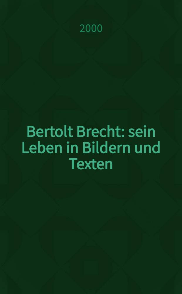 Bertolt Brecht : sein Leben in Bildern und Texten = Жизнь в фотографиях и текстах