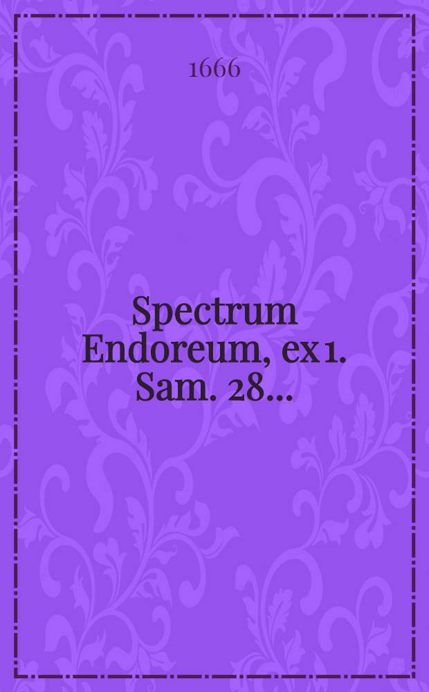 Spectrum Endoreum, ex 1. Sam. 28. ...