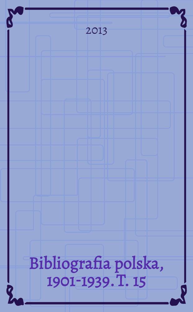 Bibliografia polska, 1901-1939. T. 15 : Kat - Km