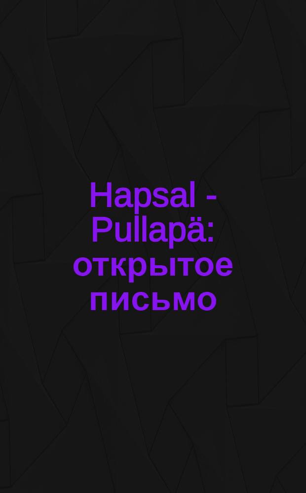 Hapsal - Pullapä : открытое письмо = Гапсаль - Пуллапяэ