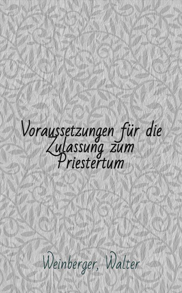 Voraussetzungen für die Zulassung zum Priestertum : Entwicklungen und gegenwärtige Rechtslage in der Römisch-Katholischen Kirche = Предпосылки к рукоположению в священники. Развитие и основные правовые положения в римско-католической церкви.