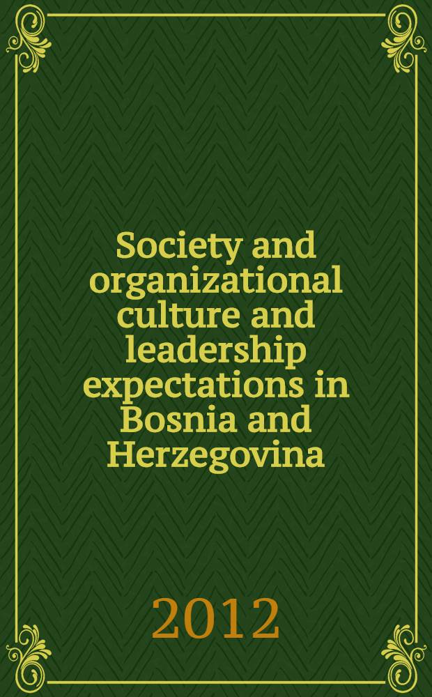 Society and organizational culture and leadership expectations in Bosnia and Herzegovina : Dissertation = Общество, организационная культура и ожидание лидерства в Боснии и Герцеговине