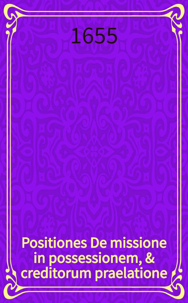Positiones De missione in possessionem, & creditorum praelatione