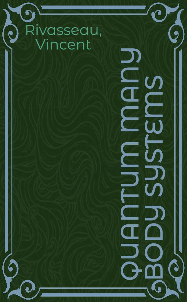 Quantum many body systems : based on the lectures given at the CIME school, Cetraro , Italy, 2010