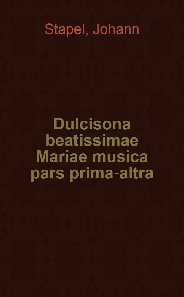Dulcisona beatissimae Mariae musica [pars prima-altra]