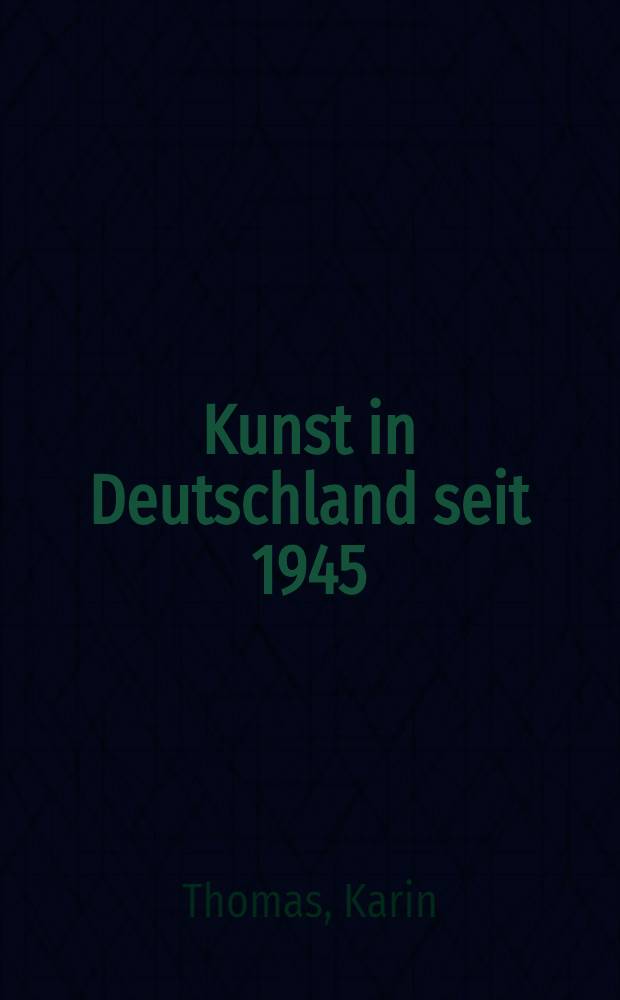 Kunst in Deutschland seit 1945 = Искусство в Германии с 1945 года
