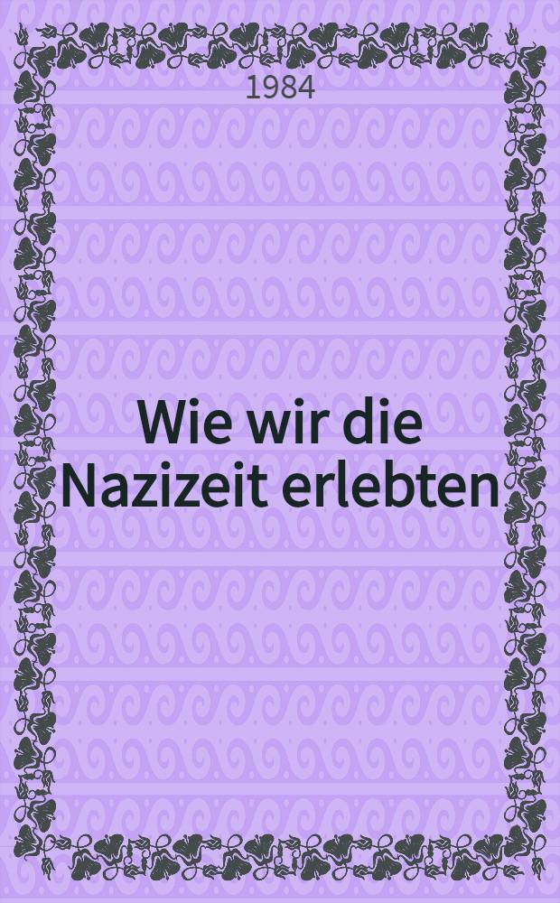 Wie wir die Nazizeit erlebten = Мы пережили нацизм