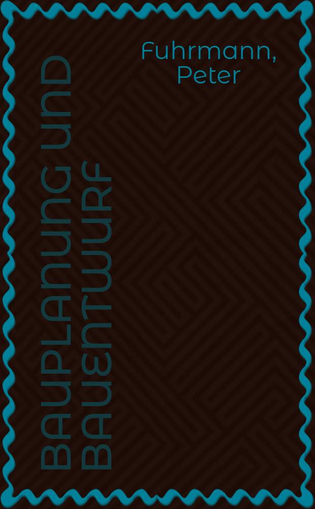 Bauplanung und Bauentwurf : Grundlagen und Methoden der Gebäudelehre