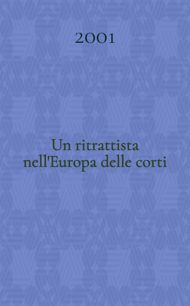 Un ritrattista nell'Europa delle corti : Giovanni Battista Lampi, 1751-1830 : catalogo della Mostra tenuta a Trento dal 23 giugno al 30 settembre 2001 = Портретист в дворянской Европе
