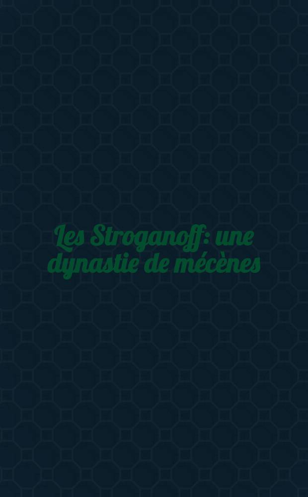 Les Stroganoff : une dynastie de mécènes : catalogue de l' Exposition au Musée Carnavalet, Histoire de Paris, 8 mars - 2 juin 2002 = Строгановы