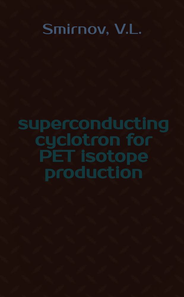 H- superconducting cyclotron for PET isotope production