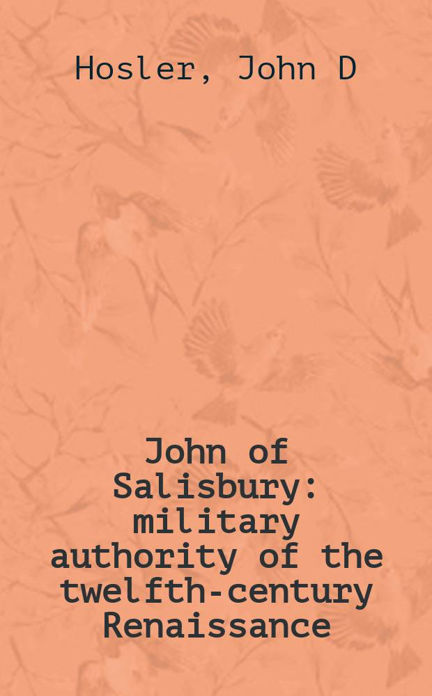 John of Salisbury : military authority of the twelfth-century Renaissance = Джон Солсбери.