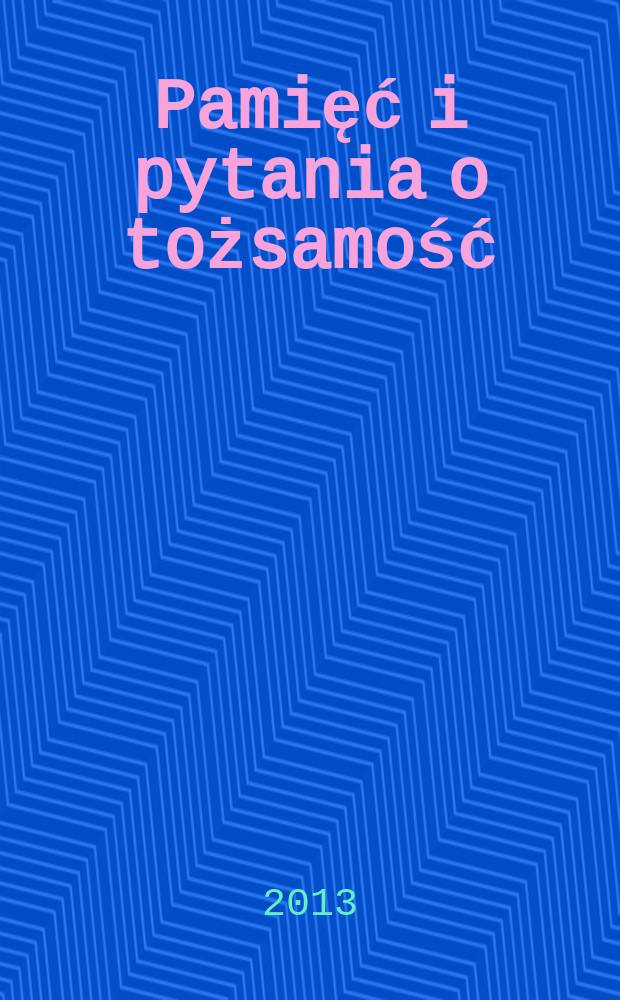 Pamięć i pytania o tożsamość : Polska, Ukraina : wybór materialów z trzech spotkań zorganizowanych przez Fundację im Stefana Batorego w 2013 roku = Память и вопрос идентичности: Польша, Украина
