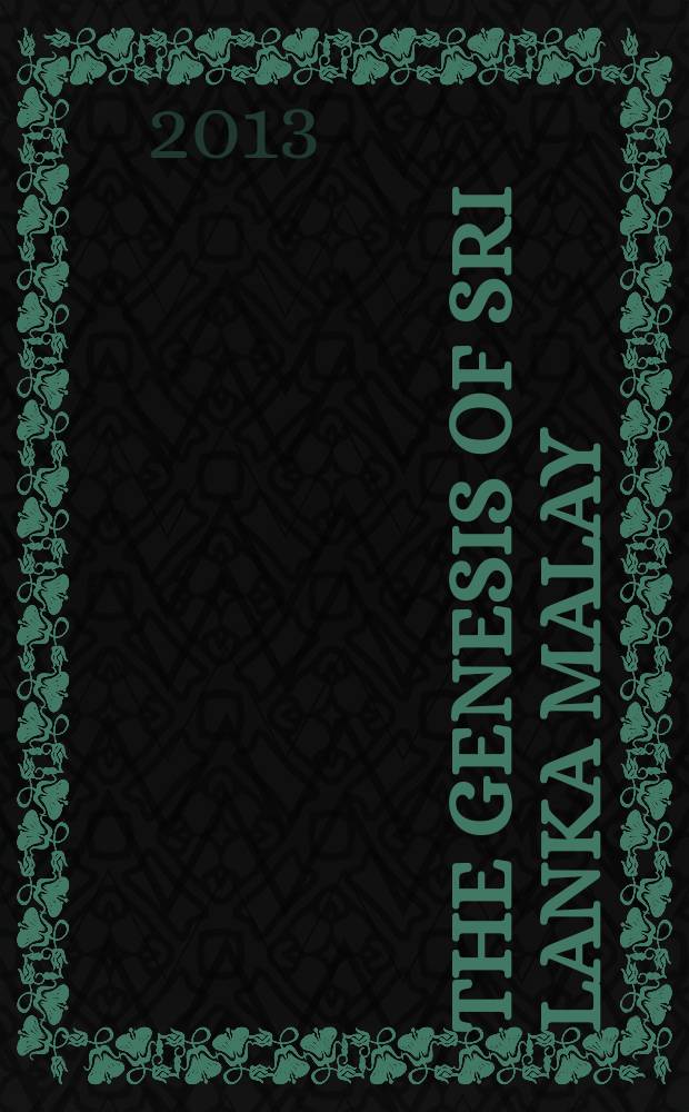The Genesis of Sri Lanka Malay : a case of extreme language contact : based on the papers presented at the Workshop "Past, present, and future of Sri Lanka Malay", held at the Max-Planck institute for evolutionary anthropology in Leipzig in November 2010 = Генезис малайского языка в Шри-Ланка