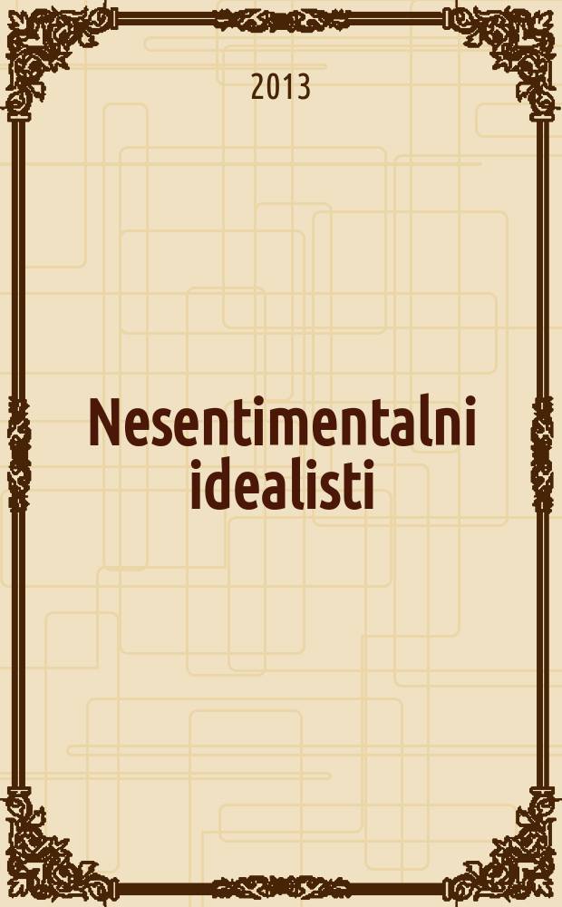 Nesentimentalni idealisti : Desimir Tošić, Božidar Vlajić i uvodnici časopisa Naša reč (Pariz - London, 1948-1990) = Несентиментальные идеалисты